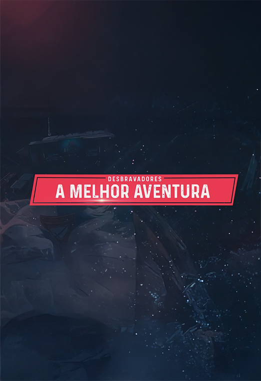 Desbravadores: A melhor aventura