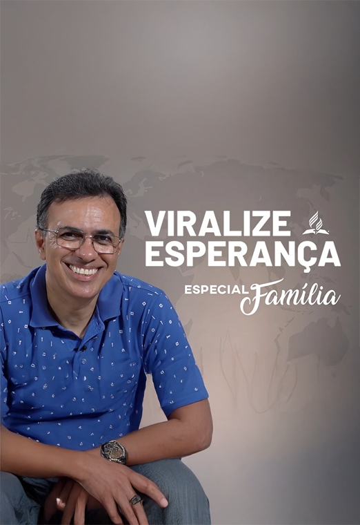 Viralize Esperança: Especial Família