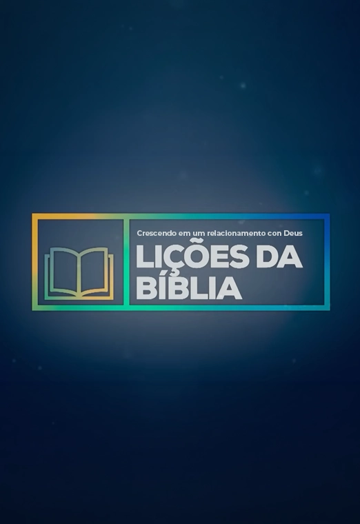 Lições da Bíblia: Crescendo em um relacionamento con Deus